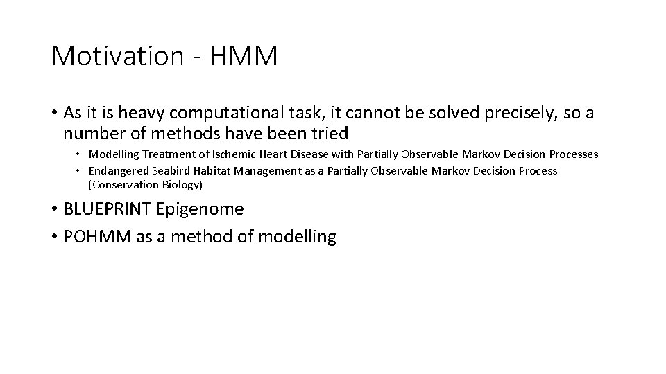 Motivation - HMM • As it is heavy computational task, it cannot be solved