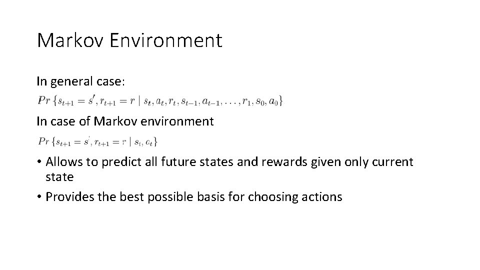 Markov Environment In general case: In case of Markov environment • Allows to predict