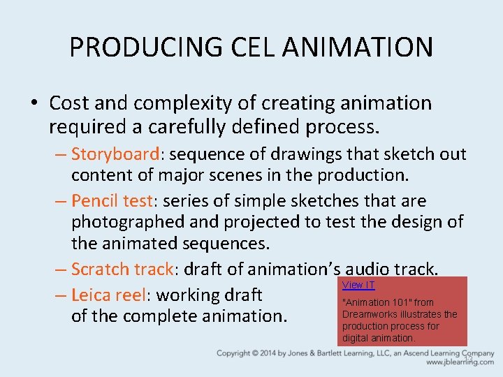 PRODUCING CEL ANIMATION • Cost and complexity of creating animation required a carefully defined