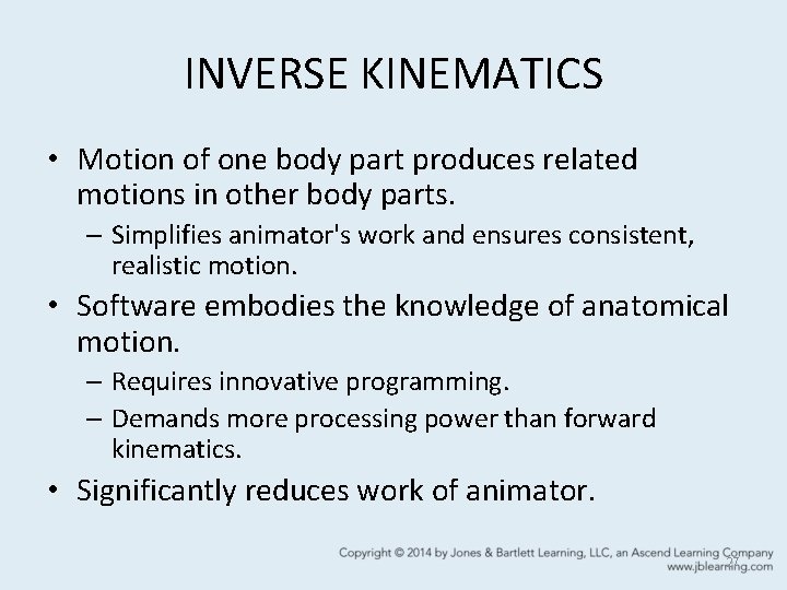 INVERSE KINEMATICS • Motion of one body part produces related motions in other body