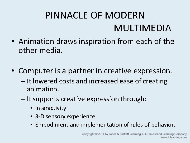 PINNACLE OF MODERN MULTIMEDIA • Animation draws inspiration from each of the other media.