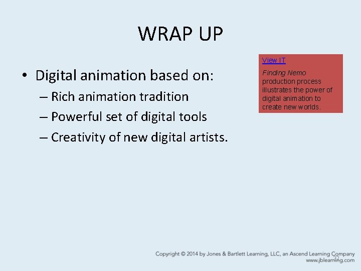 WRAP UP View IT • Digital animation based on: – Rich animation tradition –