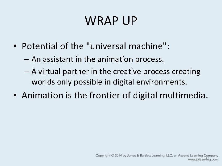 WRAP UP • Potential of the "universal machine": – An assistant in the animation