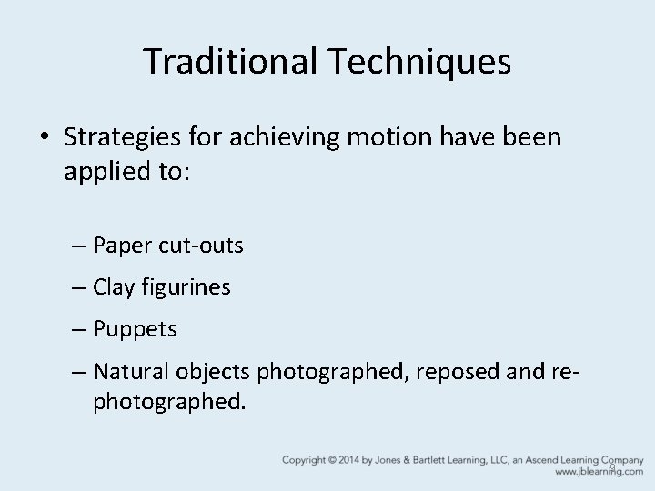 Traditional Techniques • Strategies for achieving motion have been applied to: – Paper cut-outs