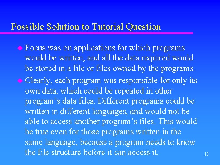 Possible Solution to Tutorial Question u Focus was on applications for which programs would