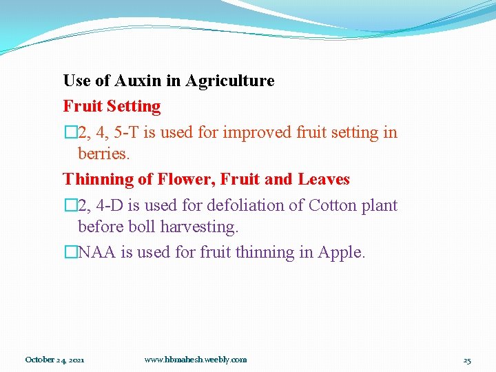 Use of Auxin in Agriculture Fruit Setting � 2, 4, 5 -T is used