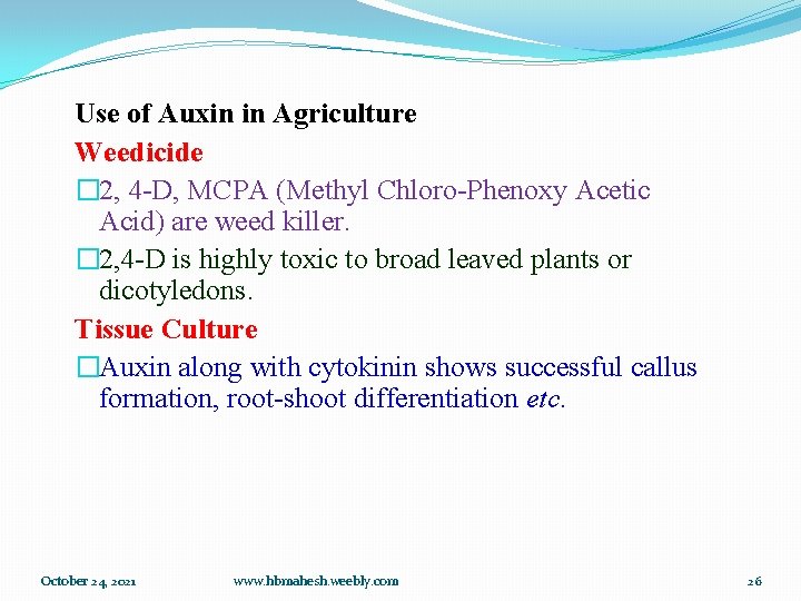 Use of Auxin in Agriculture Weedicide � 2, 4 -D, MCPA (Methyl Chloro-Phenoxy Acetic