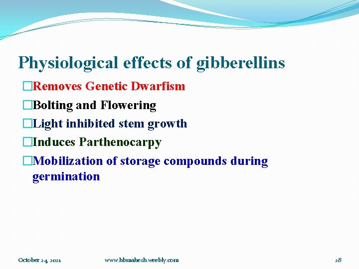 Physiological effects of gibberellins �Removes Genetic Dwarfism �Bolting and Flowering �Light inhibited stem growth