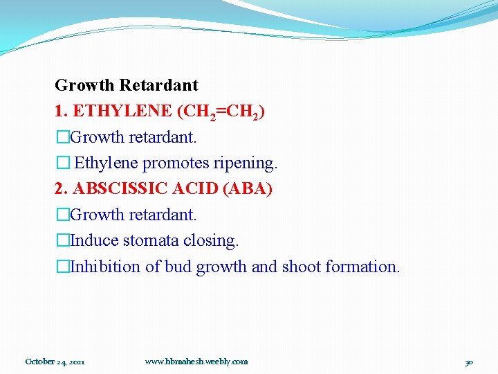 Growth Retardant 1. ETHYLENE (CH 2=CH 2) �Growth retardant. � Ethylene promotes ripening. 2.