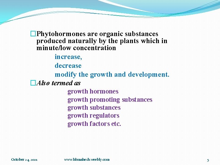 �Phytohormones are organic substances produced naturally by the plants which in minute/low concentration increase,