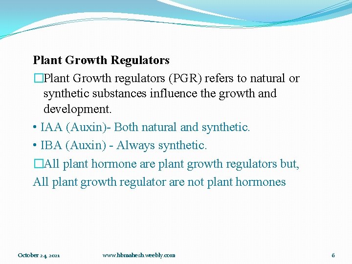 Plant Growth Regulators �Plant Growth regulators (PGR) refers to natural or synthetic substances influence