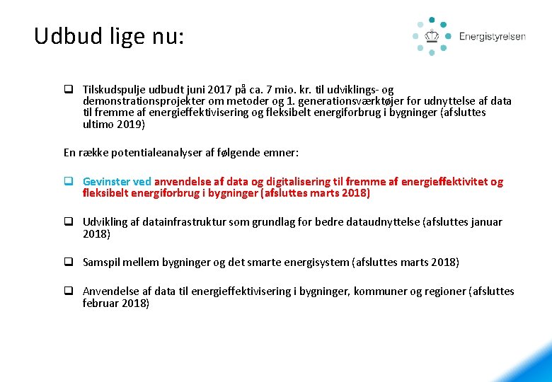 Udbud lige nu: q Tilskudspulje udbudt juni 2017 på ca. 7 mio. kr. til