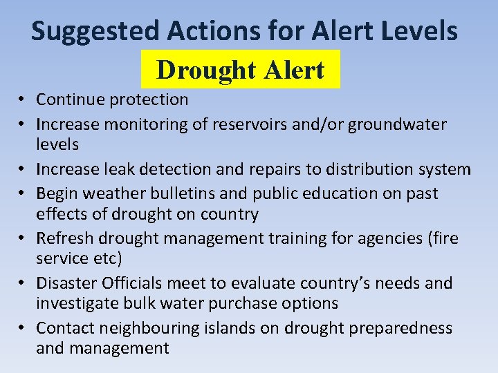 Suggested Actions for Alert Levels Drought Alert • Continue protection • Increase monitoring of