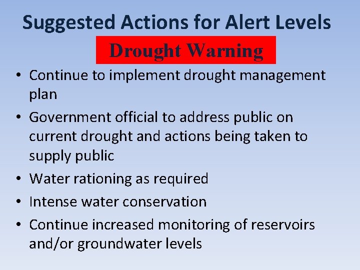 Suggested Actions for Alert Levels Drought Warning • Continue to implement drought management plan