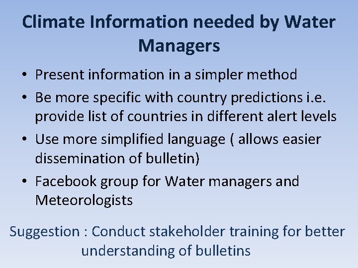 Climate Information needed by Water Managers • Present information in a simpler method •