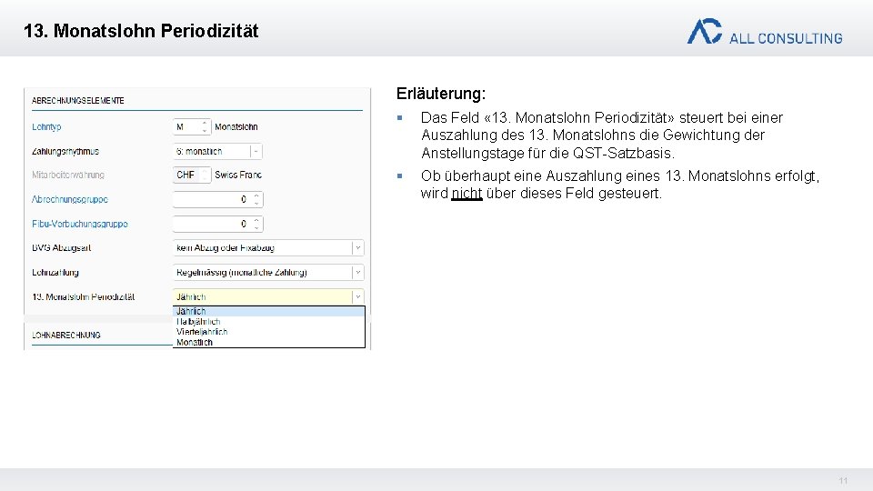 13. Monatslohn Periodizität Erläuterung: § Das Feld « 13. Monatslohn Periodizität» steuert bei einer