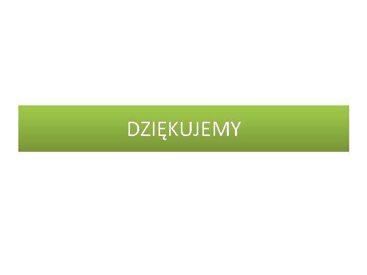 DZIĘKUJEMY 