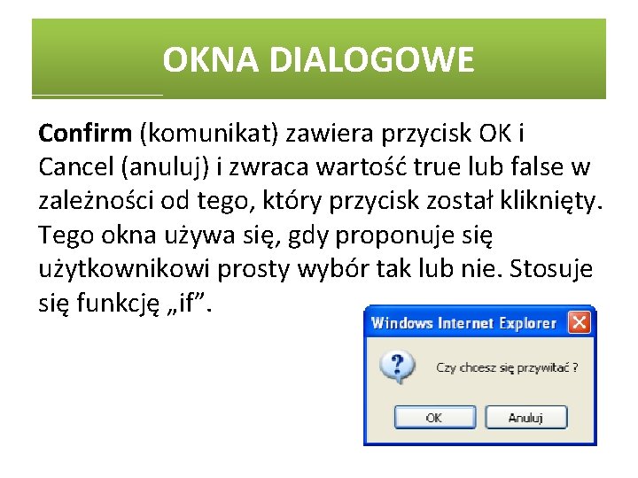 OKNA DIALOGOWE Confirm (komunikat) zawiera przycisk OK i Cancel (anuluj) i zwraca wartość true