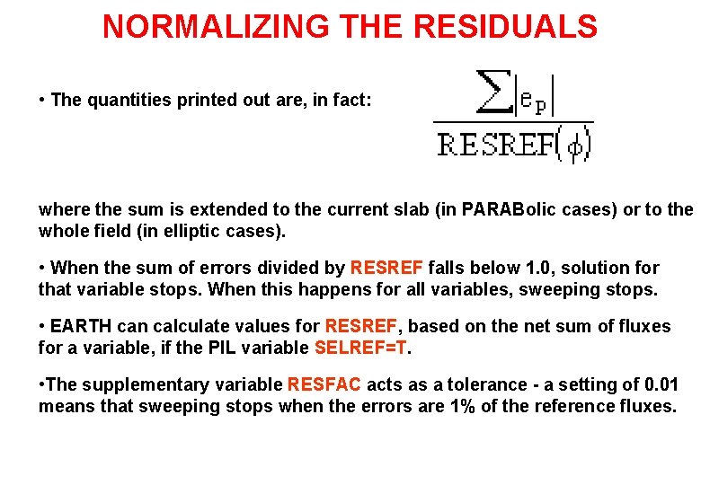 NORMALIZING THE RESIDUALS • The quantities printed out are, in fact: where the sum