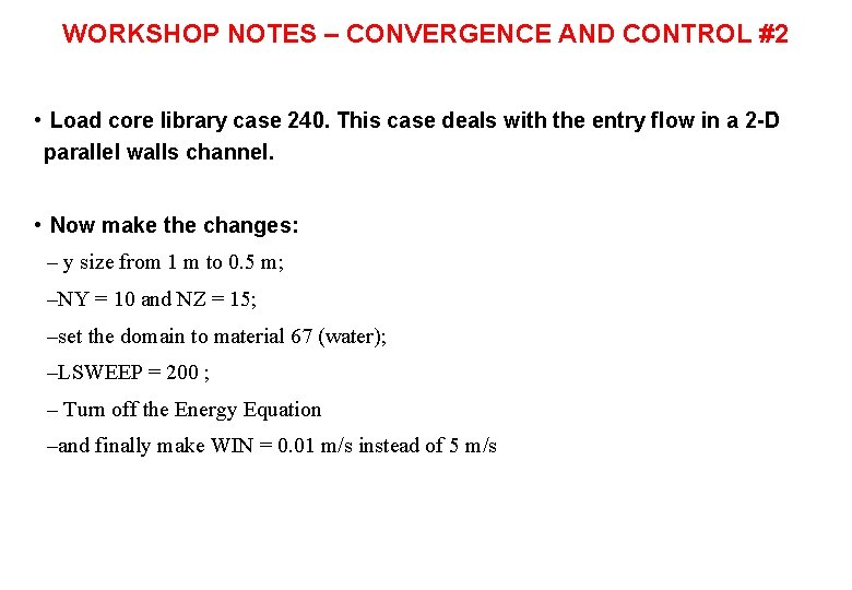 WORKSHOP NOTES – CONVERGENCE AND CONTROL #2 • Load core library case 240. This