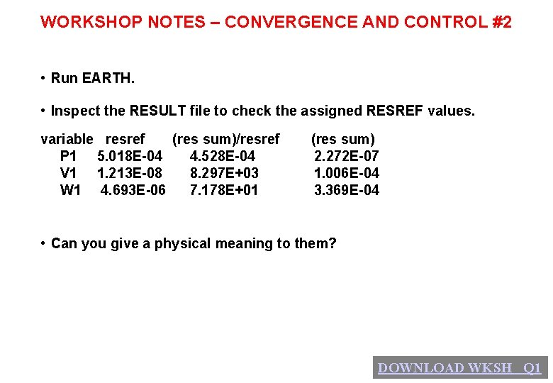 WORKSHOP NOTES – CONVERGENCE AND CONTROL #2 • Run EARTH. • Inspect the RESULT
