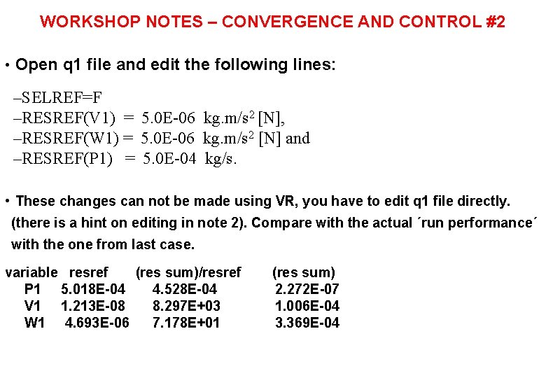 WORKSHOP NOTES – CONVERGENCE AND CONTROL #2 • Open q 1 file and edit