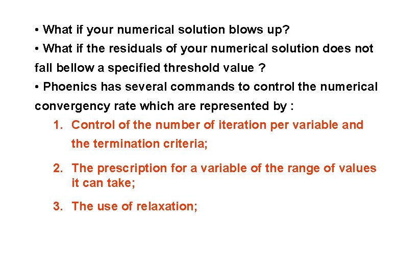  • What if your numerical solution blows up? • What if the residuals