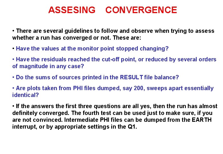 ASSESING CONVERGENCE • There are several guidelines to follow and observe when trying to