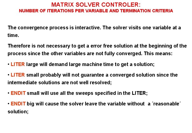 MATRIX SOLVER CONTROLER: NUMBER OF ITERATIONS PER VARIABLE AND TERMINATION CRITERIA The convergence process