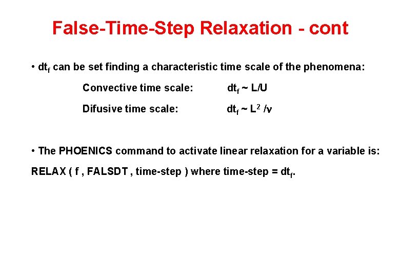 False-Time-Step Relaxation - cont • dtf can be set finding a characteristic time scale