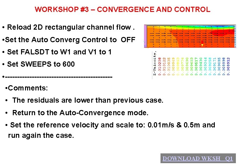 WORKSHOP #3 – CONVERGENCE AND CONTROL • Reload 2 D rectangular channel flow. •