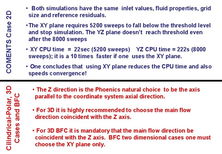 COMENTS Case 2 D Cilindrical-Polar, 3 D Cases and BFC • Both simulations have