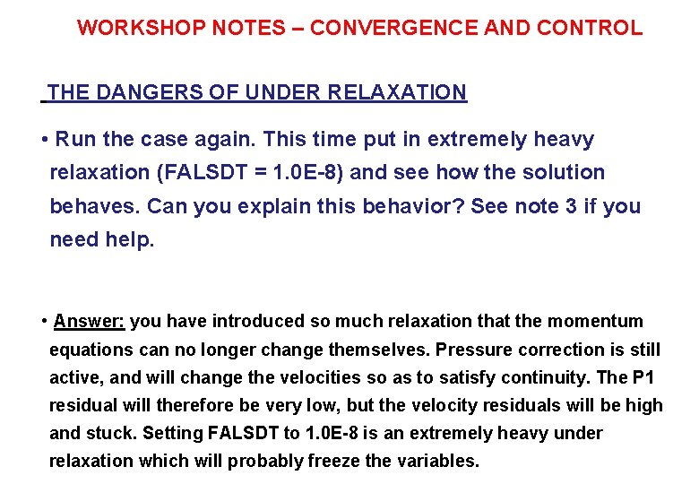 WORKSHOP NOTES – CONVERGENCE AND CONTROL THE DANGERS OF UNDER RELAXATION • Run the