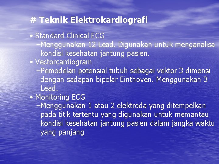 # Teknik Elektrokardiografi • Standard Clinical ECG –Menggunakan 12 Lead. Digunakan untuk menganalisa kondisi