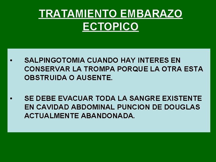 TRATAMIENTO EMBARAZO ECTOPICO • SALPINGOTOMIA CUANDO HAY INTERES EN CONSERVAR LA TROMPA PORQUE LA