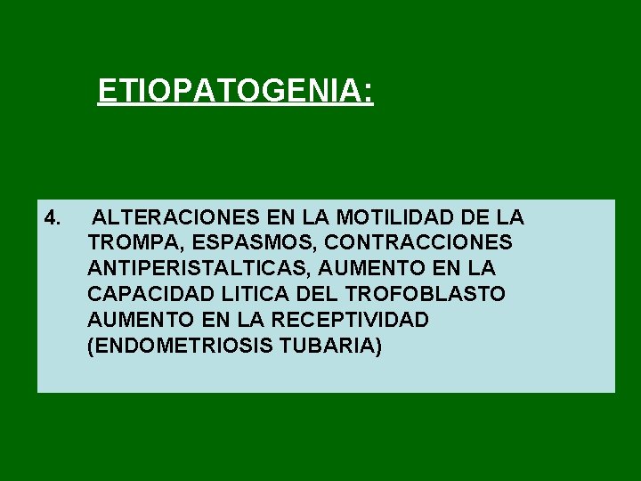 ETIOPATOGENIA: 4. ALTERACIONES EN LA MOTILIDAD DE LA TROMPA, ESPASMOS, CONTRACCIONES ANTIPERISTALTICAS, AUMENTO EN