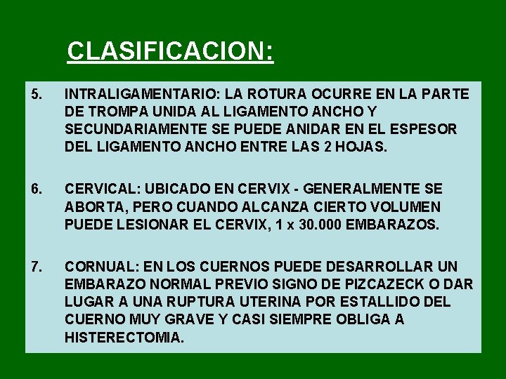 CLASIFICACION: 5. INTRALIGAMENTARIO: LA ROTURA OCURRE EN LA PARTE DE TROMPA UNIDA AL LIGAMENTO