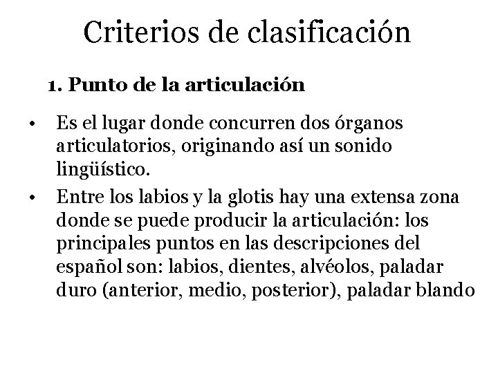 Criterios de clasificación 1. Punto de la articulación • • Es el lugar donde