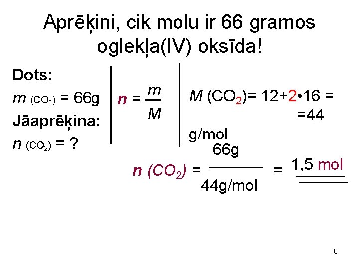 Aprēķini, cik molu ir 66 gramos oglekļa(IV) oksīda! Dots: m (CO 2) = 66