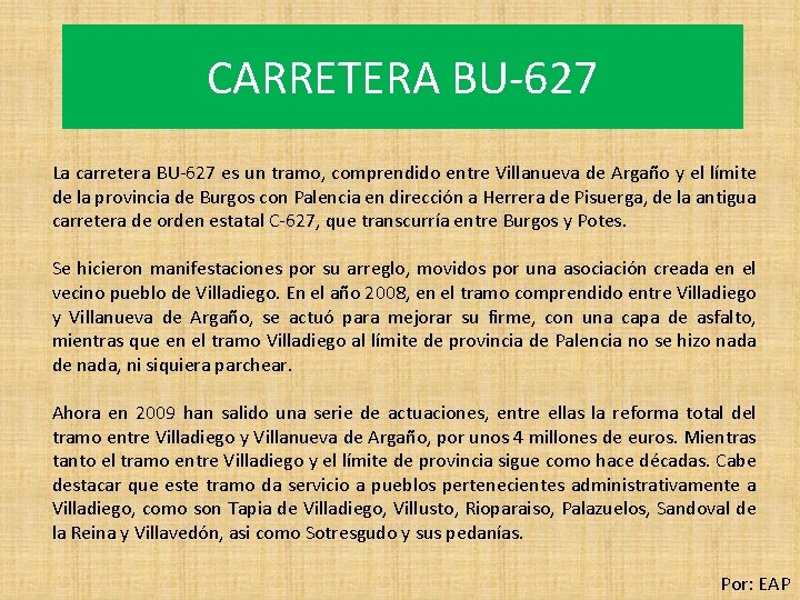 CARRETERA BU-627 La carretera BU-627 es un tramo, comprendido entre Villanueva de Argaño y