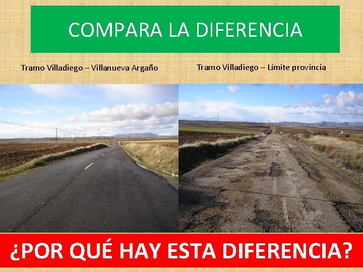 COMPARA LA DIFERENCIA Tramo Villadiego – Villanueva Argaño Tramo Villadiego – Límite provincia ¿POR