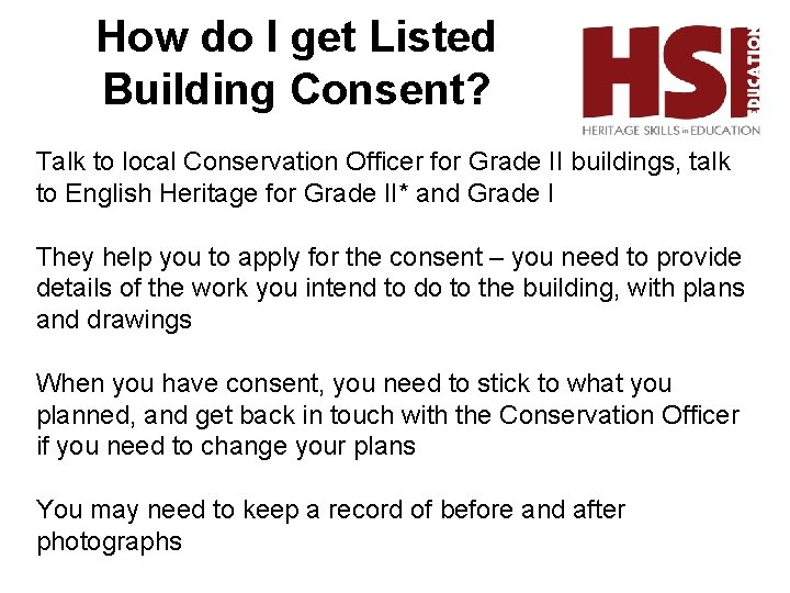 How do I get Listed Building Consent? Talk to local Conservation Officer for Grade