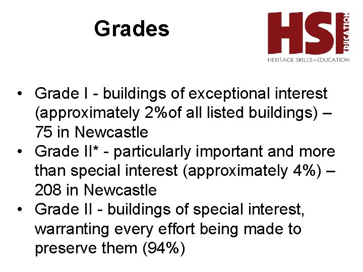 Grades • Grade I - buildings of exceptional interest (approximately 2%of all listed buildings)