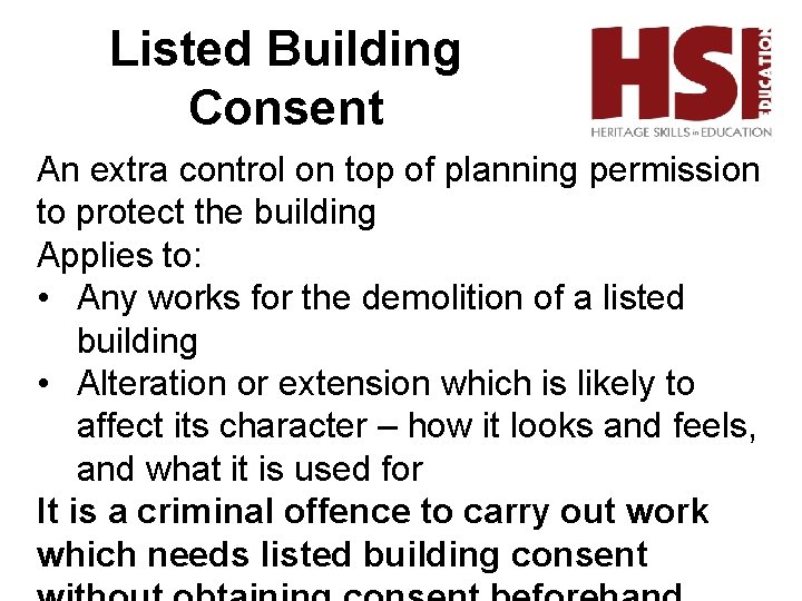 Listed Building Consent An extra control on top of planning permission to protect the