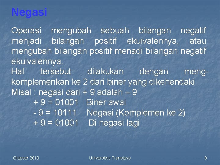 Negasi Operasi mengubah sebuah bilangan negatif menjadi bilangan positif ekuivalennya, atau mengubah bilangan positif