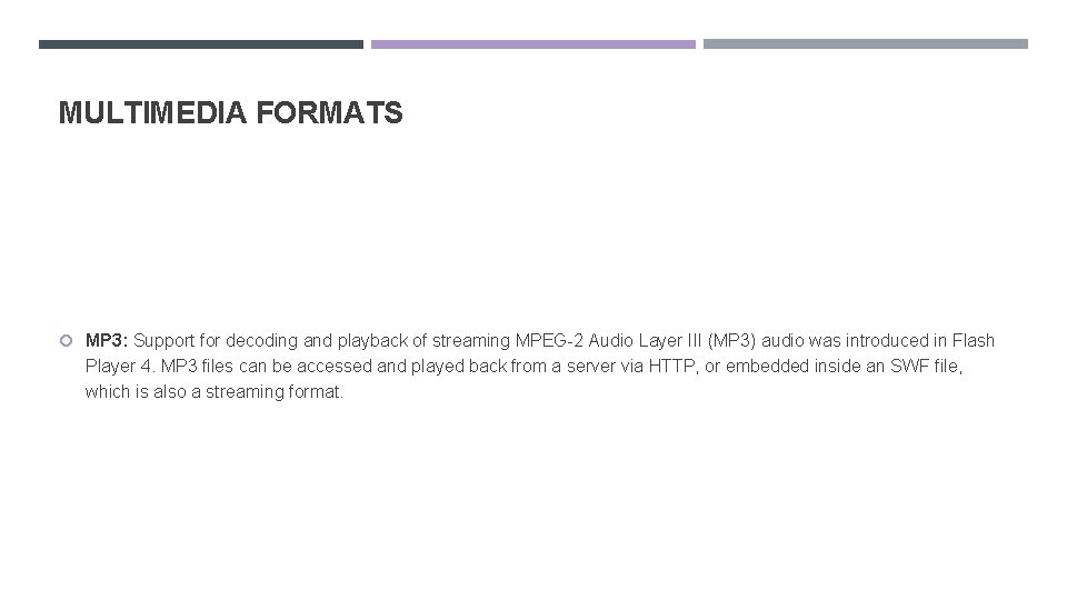 MULTIMEDIA FORMATS MP 3: Support for decoding and playback of streaming MPEG-2 Audio Layer