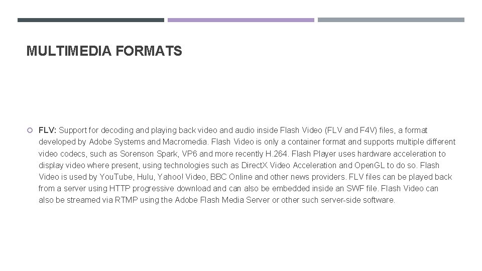 MULTIMEDIA FORMATS FLV: Support for decoding and playing back video and audio inside Flash