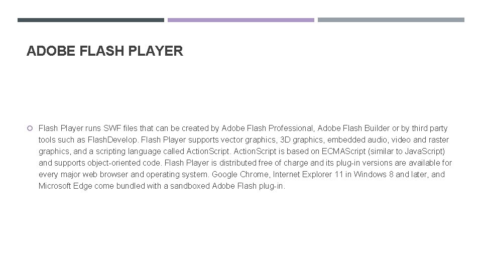 ADOBE FLASH PLAYER Flash Player runs SWF files that can be created by Adobe
