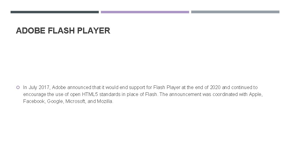 ADOBE FLASH PLAYER In July 2017, Adobe announced that it would end support for