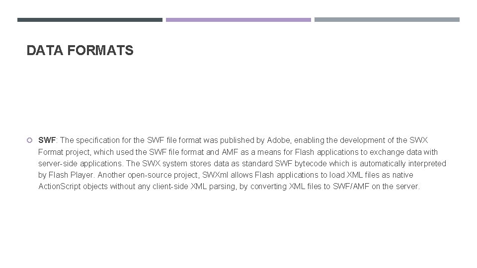 DATA FORMATS SWF: The specification for the SWF file format was published by Adobe,